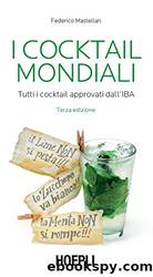 I Cocktail mondiali: Tutti i Cocktail approvati dall'IBA by Federico Mastellari