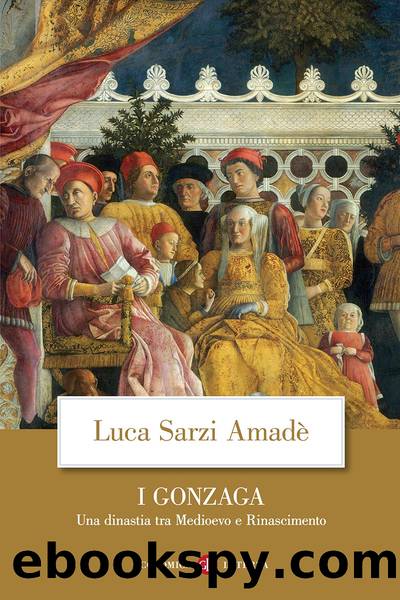 I Gonzaga by Luca Sarzi Amadè