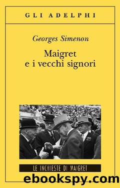 I Maigret: Maigret e i vecchi signori by Georges Simenon