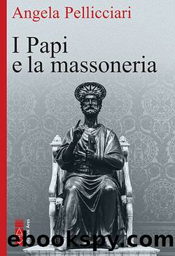 I Papi e la massoneria by Angela Pellicciari