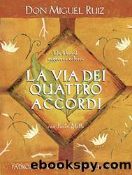 I Quattro Accordi: Un Libro Di Saggezza Tolteca. by Miguel Ruiz