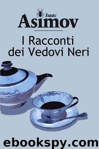 I Racconti Dei Vedovi Neri by Isaac Asimov