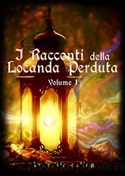 I Racconti della Locanda Perduta: Volume I (Italian Edition) by Ayrin Greenflag