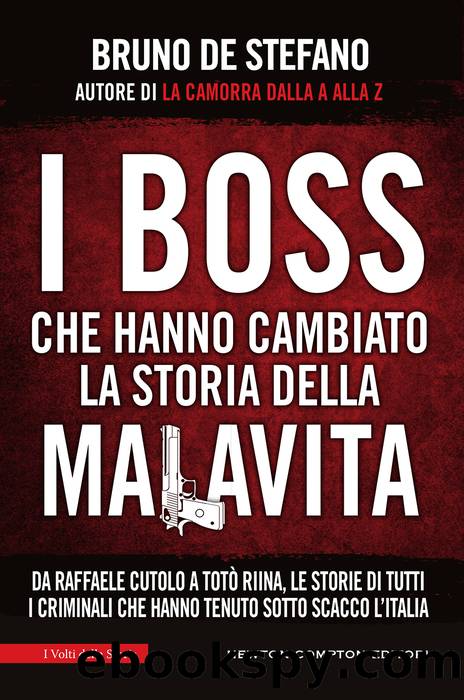 I boss che hanno cambiato la storia della malavita by Bruno De Stefano