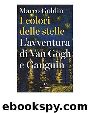 I colori delle stelle. L'avventura di Van Gogh e Gauguin (2018) by Marco Goldin