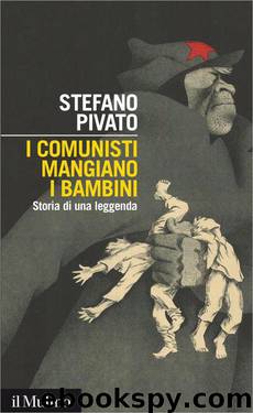 I comunisti mangiano i bambini. Storia di una leggenda (2013) by Stefano Pivato