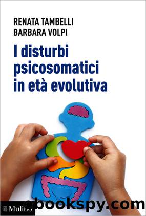 I disturbi psicosomatici in et evolutiva by Renata Tambelli;Barbara Volpi;