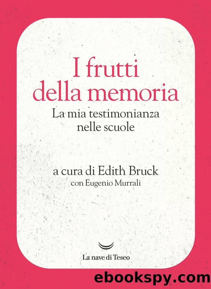 I frutti della memoria by Edith Bruck & Eugenio Murrali