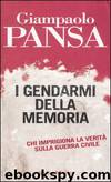 I gendarmi della memoria by Giampaolo Pansa