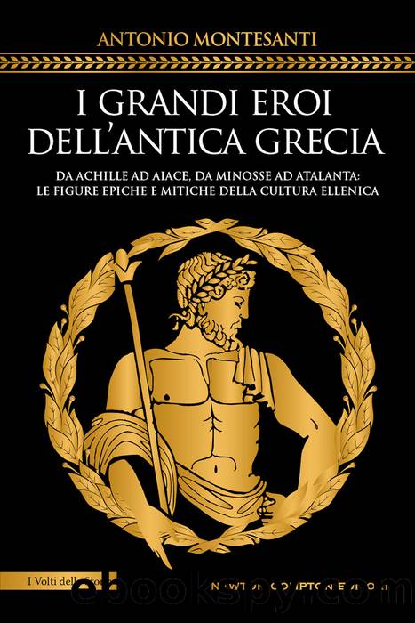 I grandi eroi dell'antica Grecia by Antonio Montesanti