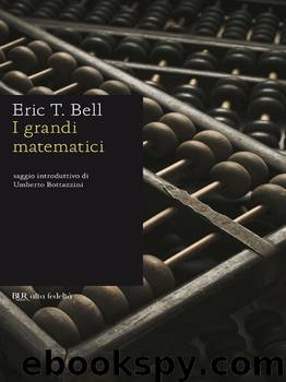 I grandi matematici by Eric Bell