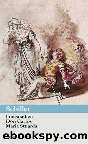I masnadieri - Don Carlos - Maria Stuarda by Friedrich von Schiller