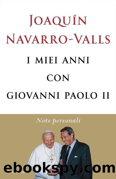 I miei anni con Giovanni Paolo II by Joaquín Navarro-Valls