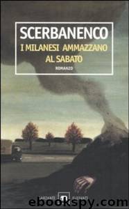 I milanesi ammazzano al sabato by Giorgio Scerbanenco