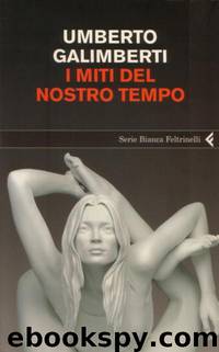 I miti del nostro tempo by Umberto Galimberti