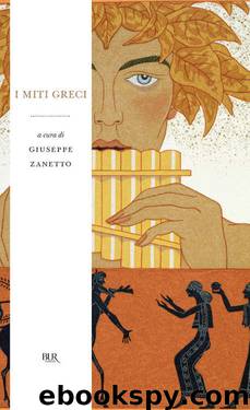 I miti greci (Grandi classici) (Italian Edition) by Giuseppe Zanetto