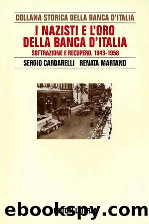 I nazisti e l'oro della Banca d'Italia by Sergio Cardarelli & Renata Martano