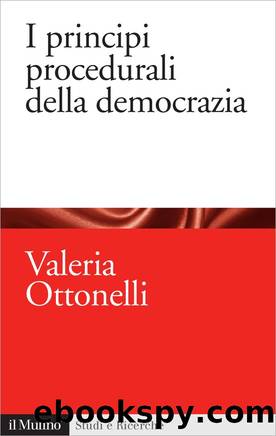 I principi procedurali della democrazia by Valeria Ottonelli