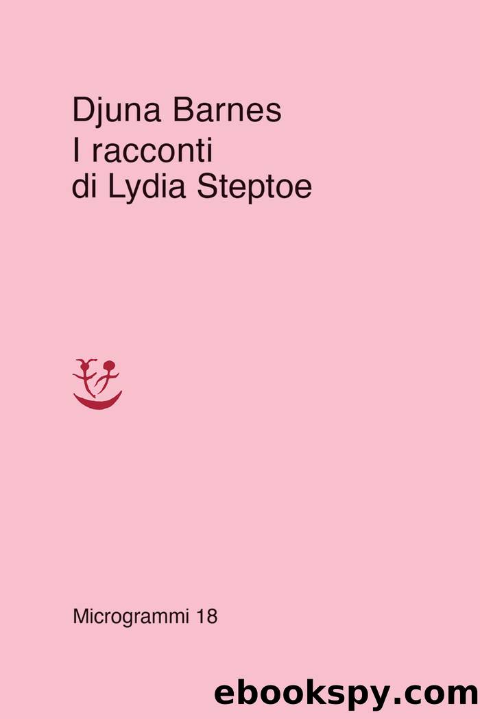 I racconti di Lydia Steptoe by Djuna Barnes