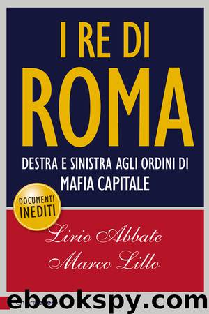I re di Roma by Lirio Abbate & Marco Lillo