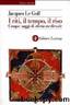 I riti, il tempo, il riso: cinque saggi di storia medievale by Jacques le Goff