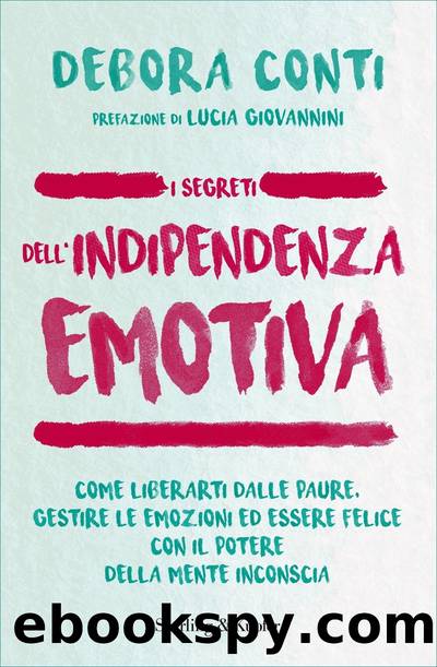 I segreti dell'indipendenza emotiva by Debora Conti