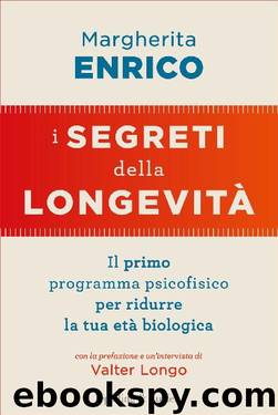 I segreti della longevità: Il primo programma completo antiaging per gestire rughe, stress e peso (Italian Edition) by Margherita Enrico