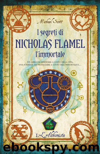 I segreti di Nicholas Flamel l'immortale - L'Alchimista by Michael Scott