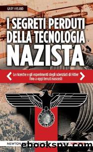 I segreti perduti della tecnologia nazista by Gary Hyland