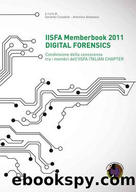 IISFA Memberbook 2011 DIGITAL FORENSICS: Condivisione della conoscenza tra i membri dell'IISFA ITALIAN CHAPTER (Italian Edition) by Gerardo Costabile & Antonino Attanasio