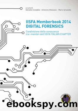 IISFA Memberbook 2014 DIGITAL FORENSICS: Condivisione della conoscenza tra i membri dell'IISFA ITALIAN CHAPTER (Italian Edition) by Gerardo Costabile