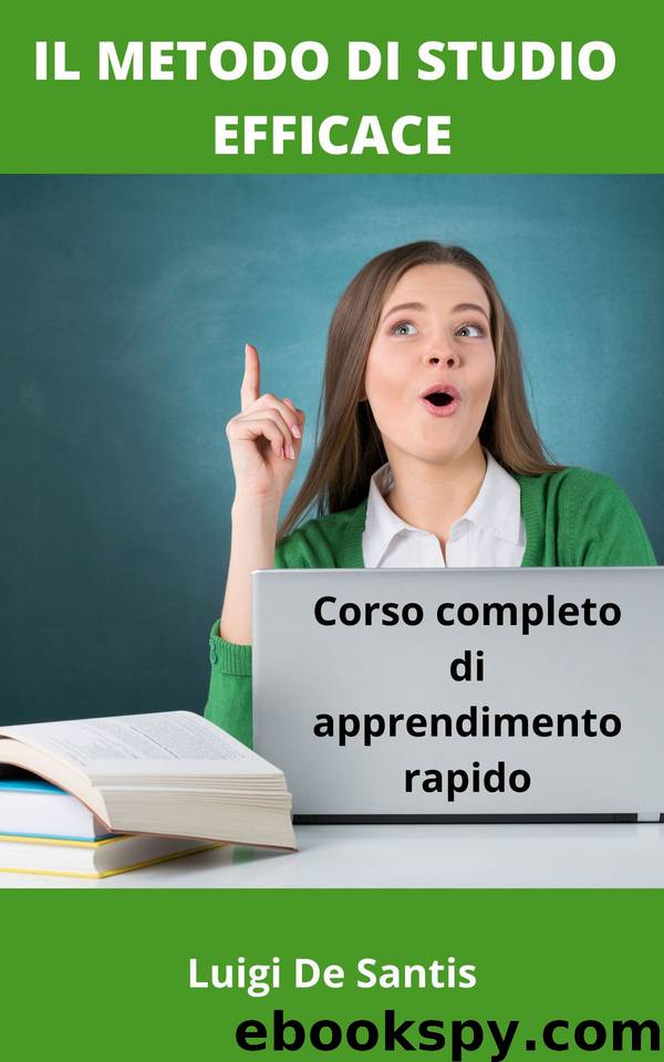 IL METODO DI STUDIO EFFICACE: Corso completo di apprendimento rapido (Italian Edition) by De Santis Luigi
