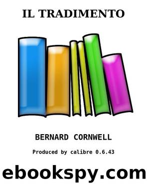 IL TRADIMENTO by BERNARD CORNWELL