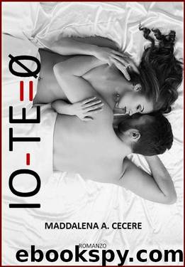 IO - TE = 0 (Italian Edition) by Maddalena A. Cecere