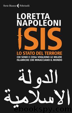 ISIS. Lo Stato del terrore: Chi sono e cosa vogliono le milizie islamiche che minacciano il mondo by Loretta Napoleoni