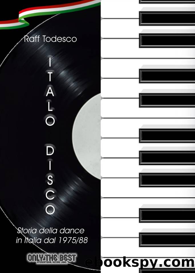 ITALO DISCO: Storia della dance in Italia dal 197588 (Italian Edition) by Todesco Raff