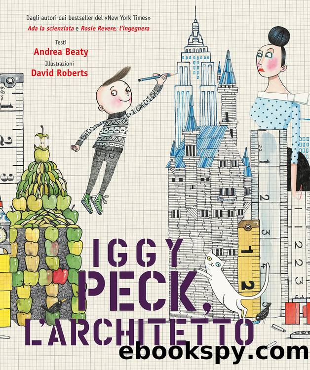 Iggy Peck. L'architetto by Andrea Beaty