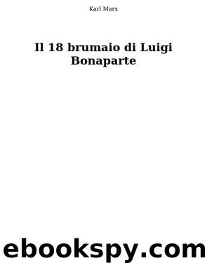 Il 18 Brumaio di Luigi Bonaparte by Karl Marx