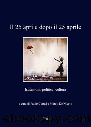 Il 25 aprile dopo il 25 aprile by Paolo Carusi & Marco De Nicolò