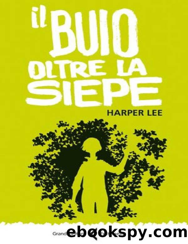 Il Buio Oltre la Siepe by Harper Lee
