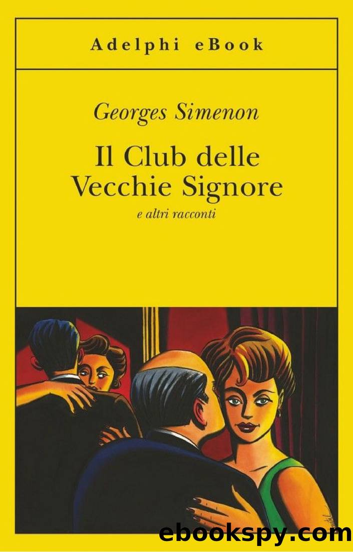 Il Club delle Vecchie Signore: e altri racconti by Georges Simenon
