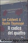 Il Codice Del Quattro by Ian Caldwell e Dustin Thomason