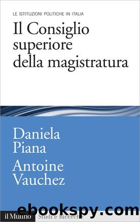 Il Consiglio superiore della magistratura by Daniela Piana & Antoine Vauchez