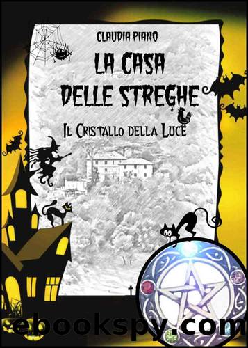 Il Cristallo della Luce: Serie - La Casa delle Streghe 1 (Italian Edition) by Claudia Piano
