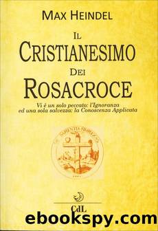 Il Cristianesimo dei Rosacroce by Max Heindel