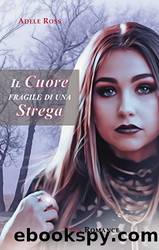 Il Cuore fragile di una Strega (Italian Edition) by Adele Ross