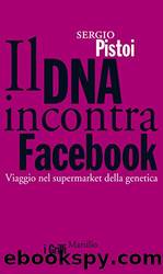 Il DNA incontra Facebook: Viaggio nel supermarket della genetica by Sergio Pistoi