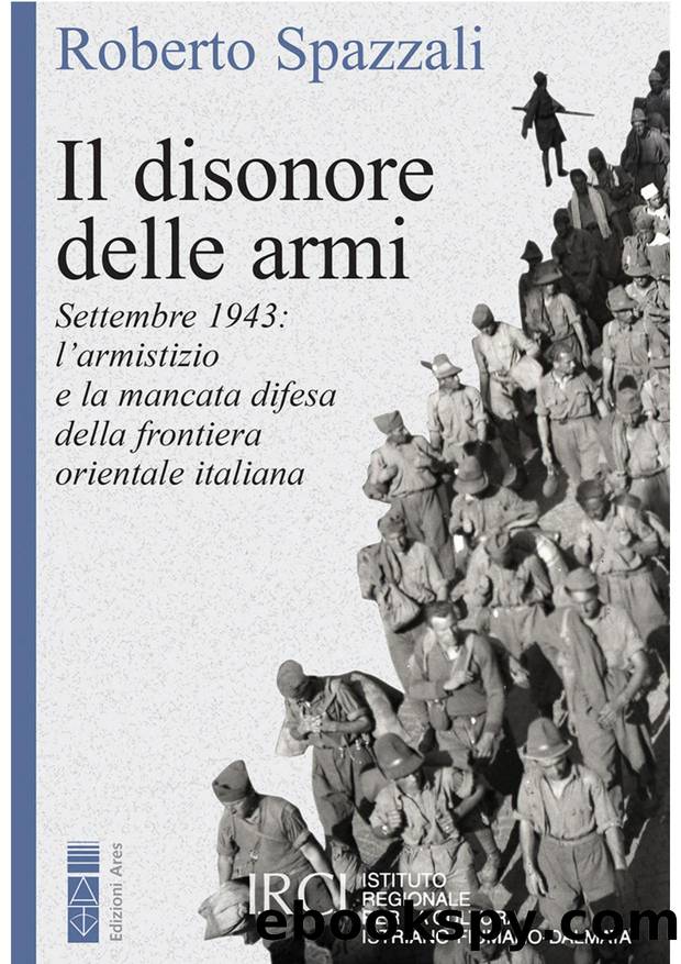 Il Disonore Delle Armi by Roberto Spazzali