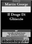 Il Drago Di Ghiaccio by Martin George
