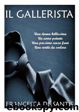 Il Gallerista (Italian Edition) by Francesca De Santis